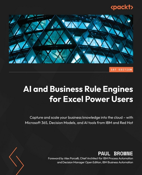 AI and Business Rule Engines for Excel Power Users -  Porcelli Alex Porcelli,  Browne Paul Browne
