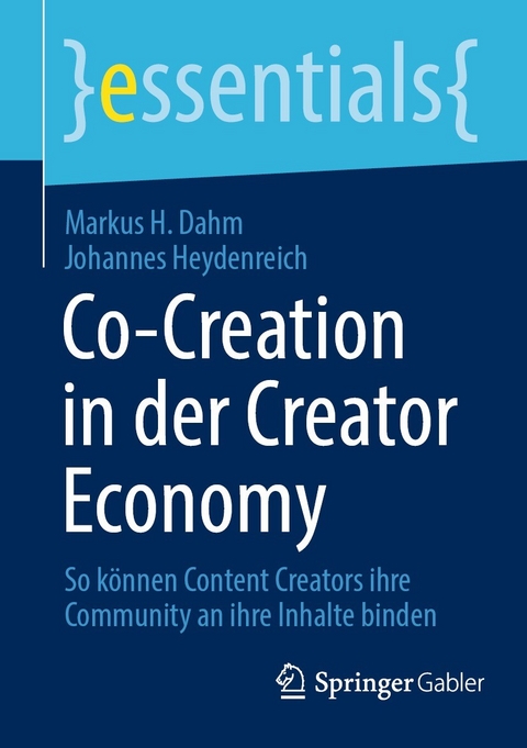Co-Creation in der Creator Economy -  Markus H. Dahm,  Johannes Heydenreich