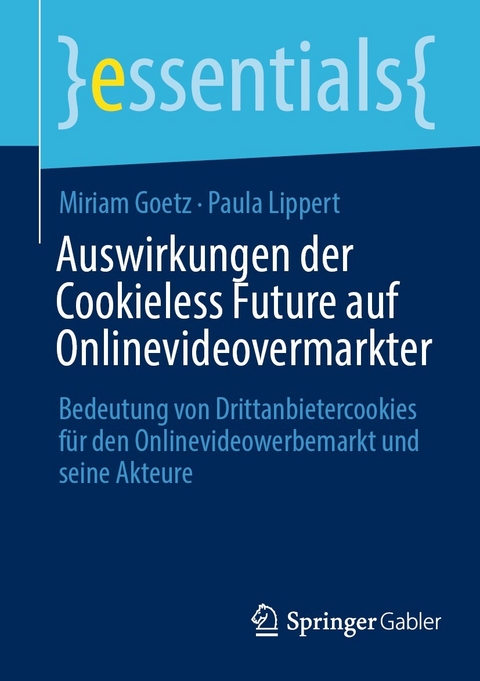 Auswirkungen der Cookieless Future auf Onlinevideovermarkter -  Miriam Goetz,  Paula Lippert
