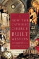 How the Catholic Church Built Western Civilization