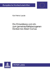 Die Entwicklung vom ich- zum gemeinschaftsbezogenen Denken bei Albert Camus - Karl Heinz Lauda