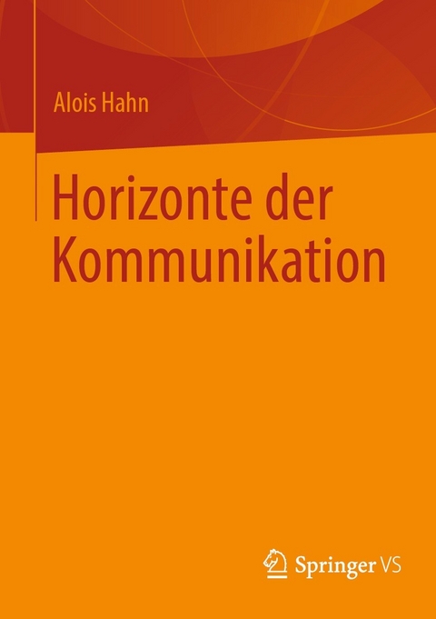 Horizonte der Kommunikation -  Alois Hahn