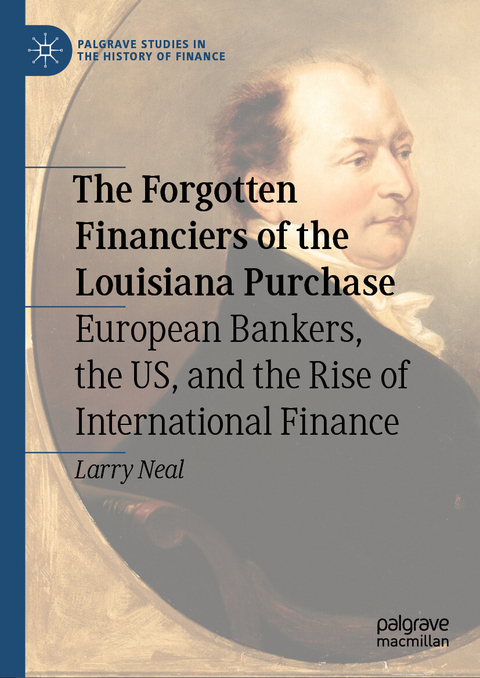 The Forgotten Financiers of the Louisiana Purchase -  Larry Neal