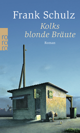 Kolks blonde Bräute - Frank Schulz