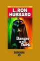 Danger in the Dark - L. Ron Hubbard