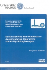 Kontinuierliche Zeit-Temperatur-Ausscheidungs-Diagramme von Al-Mg-Si-Legierungen - Benjamin Milkereit