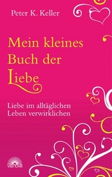 Mein kleines Buch der Liebe - Peter K. Keller