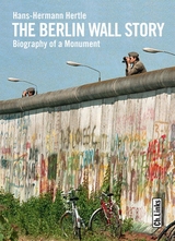 The Berlin Wall Story - Hans-Hermann Hertle