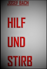 Hilf und Stirb - Josef Bach