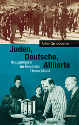 Juden, Deutsche, Alliierte - Atina Grossmann