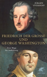 Friedrich der Grosse und George Washington - Jürgen Overhoff