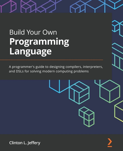 Build Your Own Programming Language -  Clinton  L. Jeffery