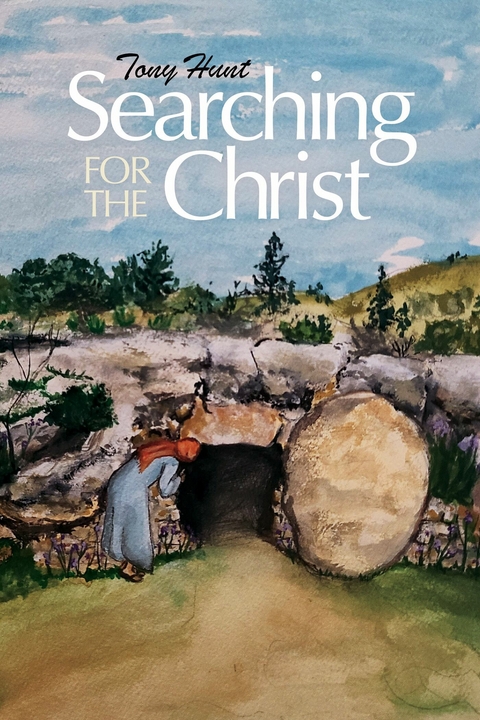 Searching for the Christ -  Tony Hunt