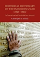 Historical Dictionary of the Indochina War (1945-1954): An International and Interdisciplinary Approach