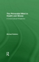 The Primordial Mind in Health and Illness - Michael Robbins