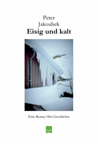 Eisig und kalt - Eine Ronny Hirt Geschichte - Peter Jakoubek
