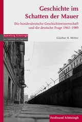 Geschichte im Schatten der Mauer - Günther R. Mittler