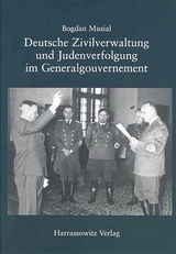 Deutsche Zivilverwaltung und Judenverfolgung im Generalgouvernement - Bogdan Musial