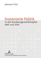 Inszenierte Politik in den Bundestagswahlkaempfen 2005 und 2009: Inszenierungsstrategien von Politikern Johanna Thiel Author