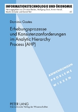 Erhebungsprozesse und Konsistenzanforderungen im Analytic Hierarchy Process (AHP) - Dominic Gastes