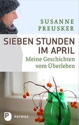 Sieben Stunden im April - Susanne Preusker