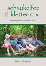 Schaukelfee & Klettermax - Alexandra Schwarzer
