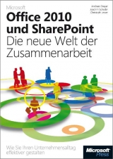 Microsoft Office 2010 und SharePoint: Die neue Welt der Zusammenarbeit - Andreas Dreyer, Christoph Lesser, Joachim Scheder