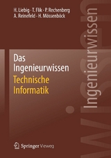 Das Ingenieurwissen: Technische Informatik - Hans Liebig, Thomas Flik, Peter Rechenberg, Alexander Reinefeld, Hanspeter Mössenböck