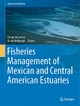 Fisheries Management of Mexican and Central American Estuaries - Felipe Amezcua;  Brian Bellgraph