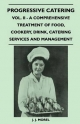 Progressive Catering - Vol. II - A Comprehensive Treatment of Food, Cookery, Drink, Catering Services and Management