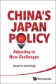 China's Japan Policy: Adjusting To New Challenges - Joseph Yu-shek Cheng
