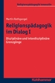 Religionspädagogik im Dialog I