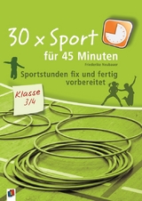 30 x Sport für 45 Minuten – Klasse 3/4 - Friederike Neubauer