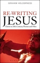 Re-Writing Jesus: Christ in 20th-Century Fiction and Film Graham Holderness Author