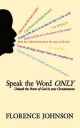 Speak the Word Only - Florence Johnson