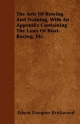 The Arts of Rowing and Training, with an Appendix Containing the Laws of Boat-Racing, Etc.