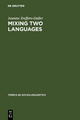 Mixing Two Languages: French-Dutch Contact in a Comparative Perspective (Topics in Sociolinguistics, Band 9)