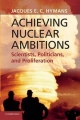 Achieving Nuclear Ambitions, Scientists, Politicians, and Proliferation
