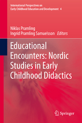 Educational Encounters: Nordic Studies in Early Childhood Didactics - 