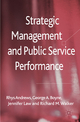 Strategic Management and Public Service Performance - Rhys Andrews; George A. Boyne; Jennifer Law; Richard Walker