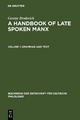 George Broderick: A Handbook of Late Spoken Manx / Grammar and Text