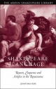 Shakespeare and Language: Reason, Eloquence and Artifice in the Renaissance