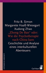 "Zhong De Ban" oder: Wie die Psychotherapie nach China kam - Fritz B. Simon, Margarete Haaß-Wiesegart, Xudong Zhao