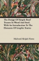 The Design of Simple Roof Trusses in Wood and Steel - With an Introduction to the Elements of Graphic Statics by Malverd Abijah Howe Paperback | Indig