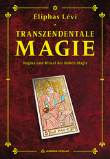 Transzendentale Magie - Dogma und Ritual der hohen Magie - Eliphas Levi