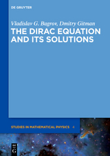 The Dirac Equation and its Solutions - Vladislav G. Bagrov, Dmitry Gitman