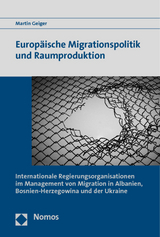 Europäische Migrationspolitik und Raumproduktion - Martin Geiger