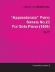 "Appassionata" Piano Sonata No.23 By Ludwig Van Beethoven For Solo Piano (1806) Op.57
