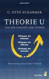 Theorie U - Von der Zukunft her führen - Scharmer, Claus O