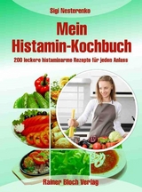 Mein Histamin-Kochbuch - Sigi Nesterenko